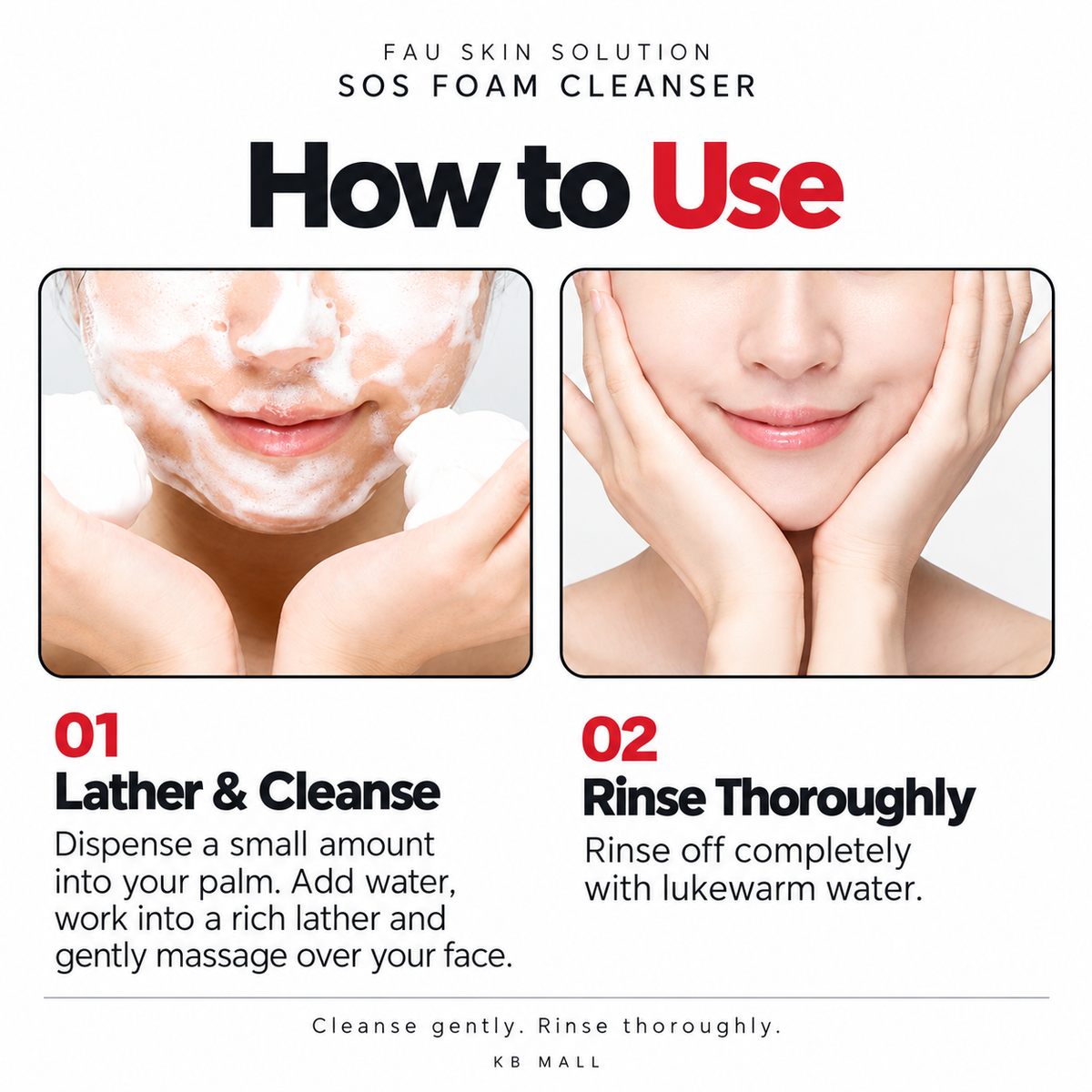 How to use FAU Skin Solution SOS Foam Cleanser: add water to a small amount, work into a lather, gently massage onto the face and rinse thoroughly with lukewarm water.